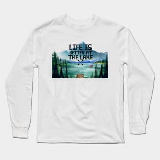 Life is Better at the Lake Long Sleeve T-Shirt